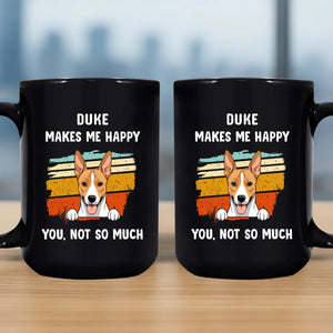 Dog Mugs Personalized - Make Me Happy, You, Not So Much - 89Prints