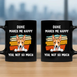 Dog Mugs Personalized - Make Me Happy, You, Not So Much - 89Prints