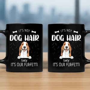 The Mug Dog Personalized - It's Not Dog Hair, It's Our Fur-Fetti - 89Prints