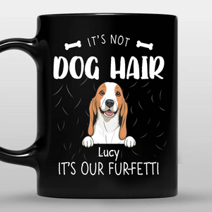 The Mug Dog Personalized - It's Not Dog Hair, It's Our Fur-Fetti - 89Prints