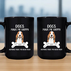 Special Custom Dog Mug - Dogs Make Me Happy, Human Make MY Head Hurt - 89Prints