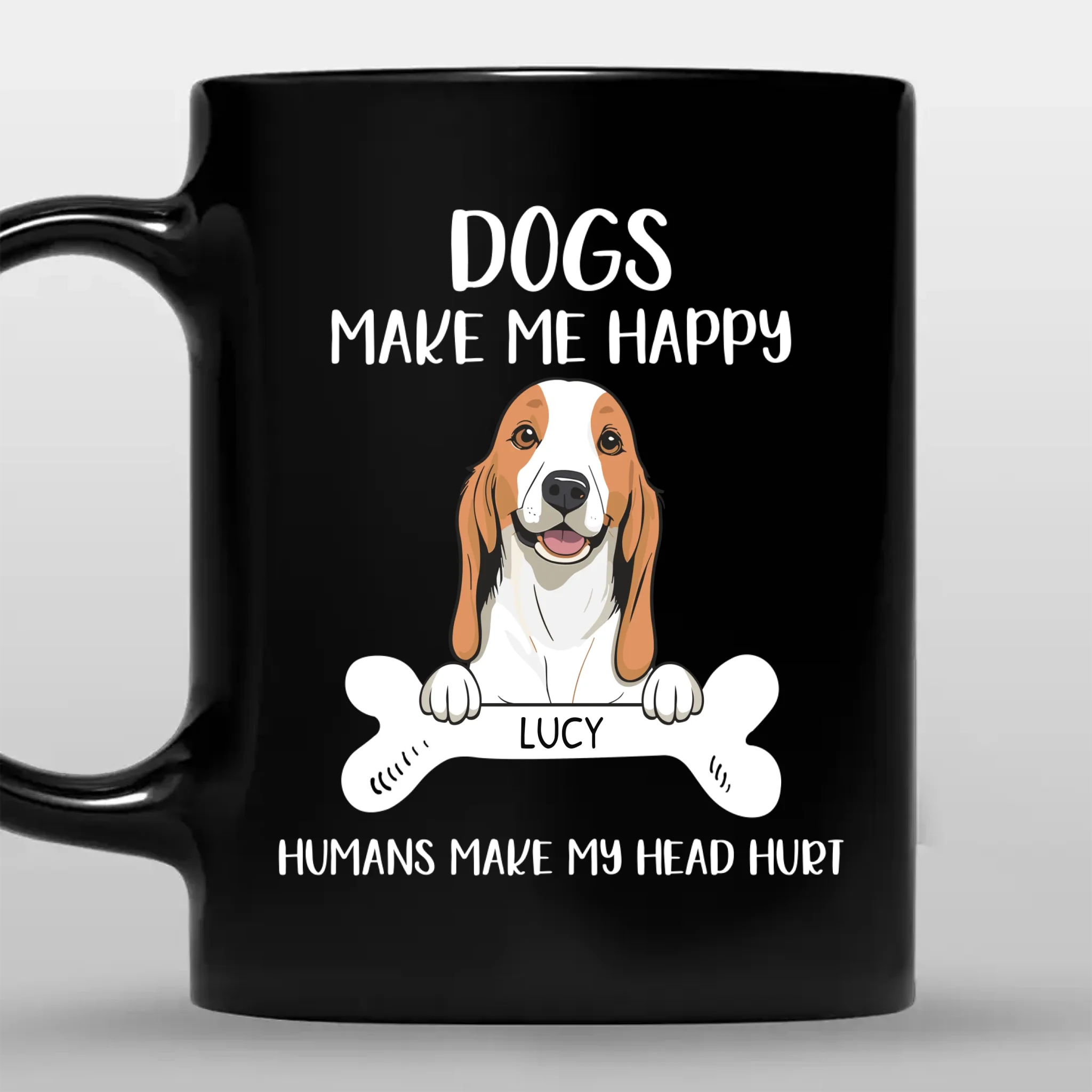 Special Custom Dog Mug - Dogs Make Me Happy, Human Make MY Head Hurt - 89Prints