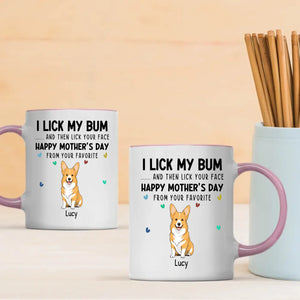 One-of-a-kind Mother's Day Dog Clipart Mug - I Lick My Bum... And Then Lick Your Face- 89Prints