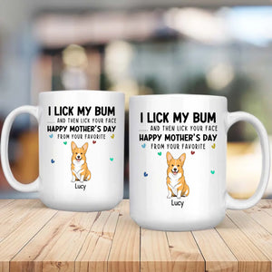 One-of-a-kind Mother's Day Dog Clipart Mug - I Lick My Bum... And Then Lick Your Face- 89Prints