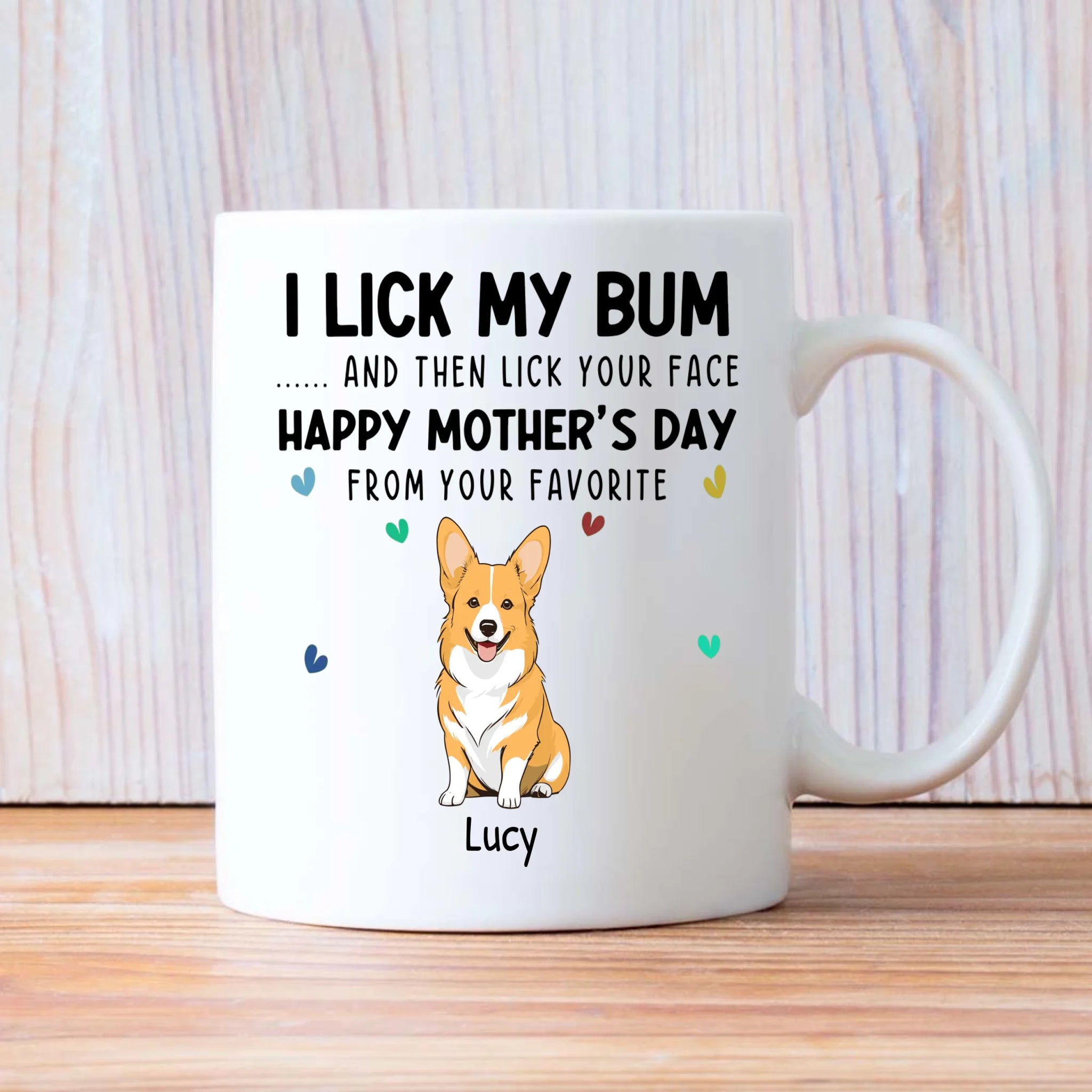One-of-a-kind Mother's Day Dog Clipart Mug - I Lick My Bum... And Then Lick Your Face- 89Prints