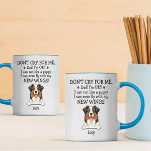 Custom Exclusive Dog Mug - Don't Cry For Me, Dad! I'm Ok!! - 89Prints