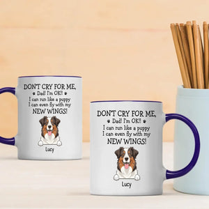 Custom Exclusive Dog Mug - Don't Cry For Me, Dad! I'm Ok!! - 89Prints