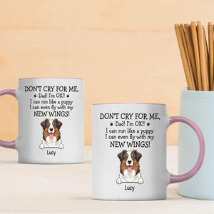 Custom Exclusive Dog Mug - Don't Cry For Me, Dad! I'm Ok!! - 89Prints