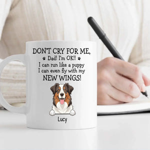 Custom Exclusive Dog Mug - Don't Cry For Me, Dad! I'm Ok!! - 89Prints