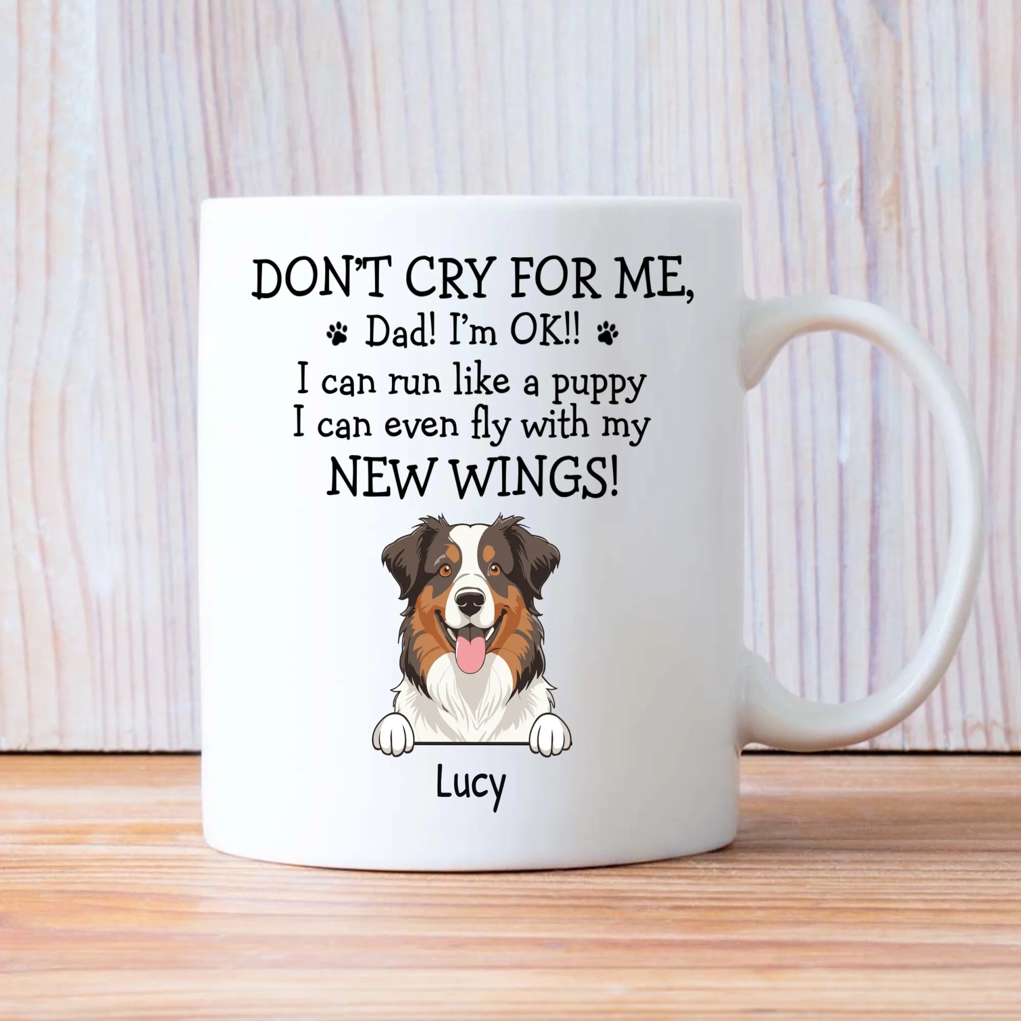 Custom Exclusive Dog Mug - Don't Cry For Me, Dad! I'm Ok!! - 89Prints