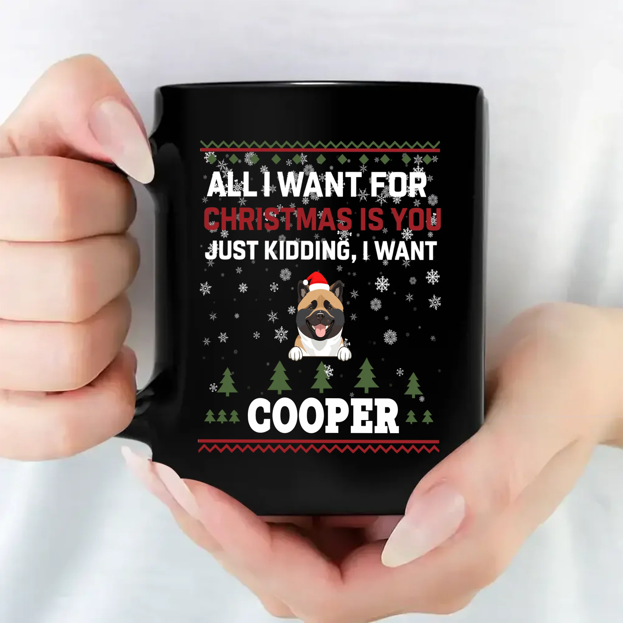 One-of-a-kind Christmas Dog Mug - All I Want For Christmas Is You - 89Prints