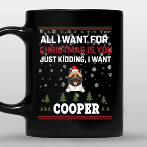 One-of-a-kind Christmas Dog Mug - All I Want For Christmas Is You - 89Prints