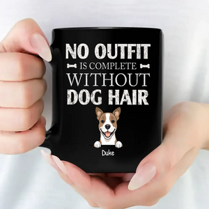 Adorable Dog Black Mug - No Outfit Is Complete Without Dog Hair - 89Prints