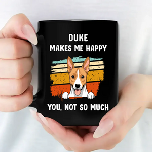 Dog Mugs Personalized - Make Me Happy, You, Not So Much - 89Prints
