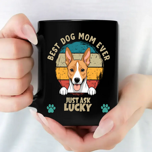Personalized Dog Mom Mug - Best Dog Mom Ever, Just Ask Lucky - 89Prints