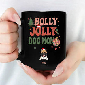 Thoughtful Christmas Dog Mug Custom – Holly Jolly Dog Mom – 89Prints