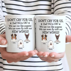 Custom Exclusive Dog Mug - Don't Cry For Me, Dad! I'm Ok!! - 89Prints