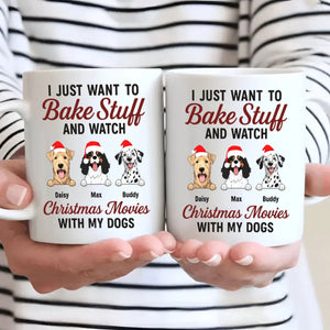 Custom Dog Mug - I Just Want To Bake Stuff And Watch Christmas Movies With My Dogs - 89Prints