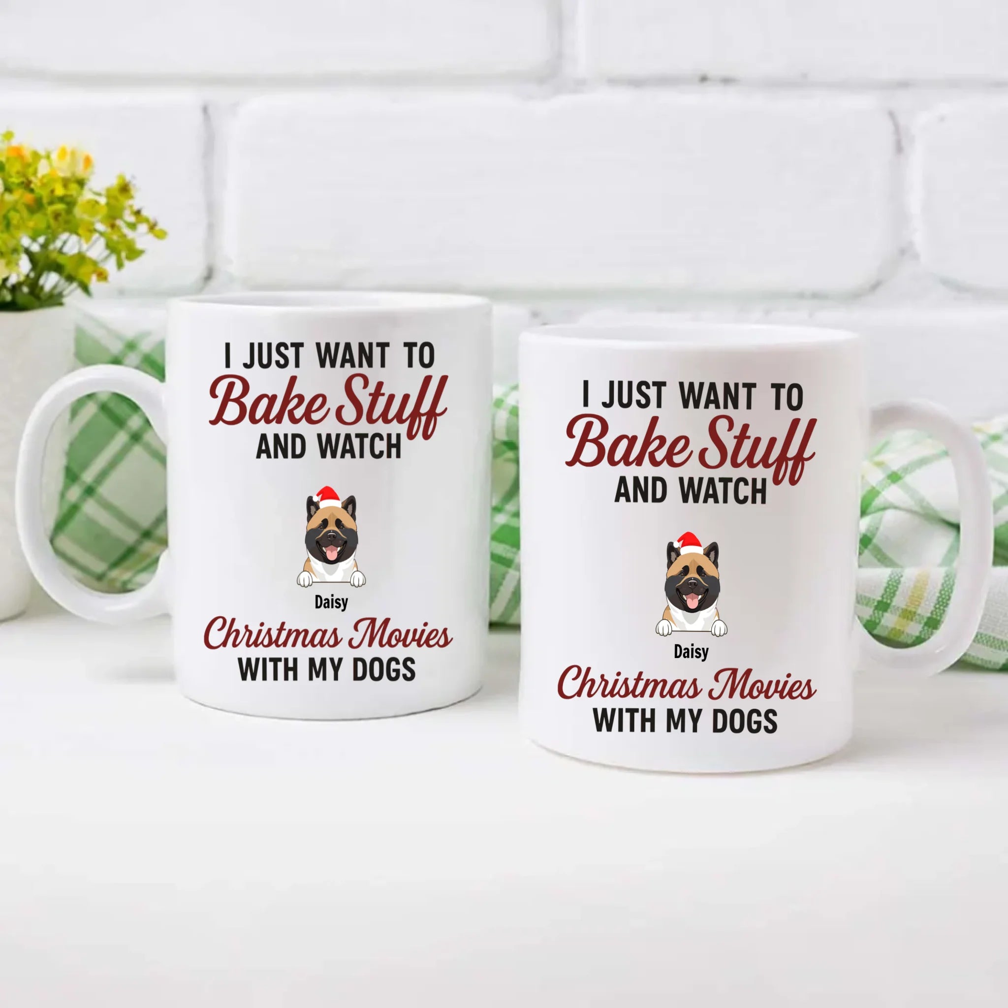Custom Dog Mug - I Just Want To Bake Stuff And Watch Christmas Movies With My Dogs - 89Prints