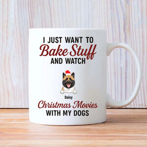 Custom Dog Mug - I Just Want To Bake Stuff And Watch Christmas Movies With My Dogs - 89Prints