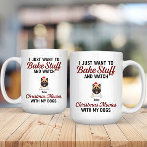 Custom Dog Mug - I Just Want To Bake Stuff And Watch Christmas Movies With My Dogs - 89Prints