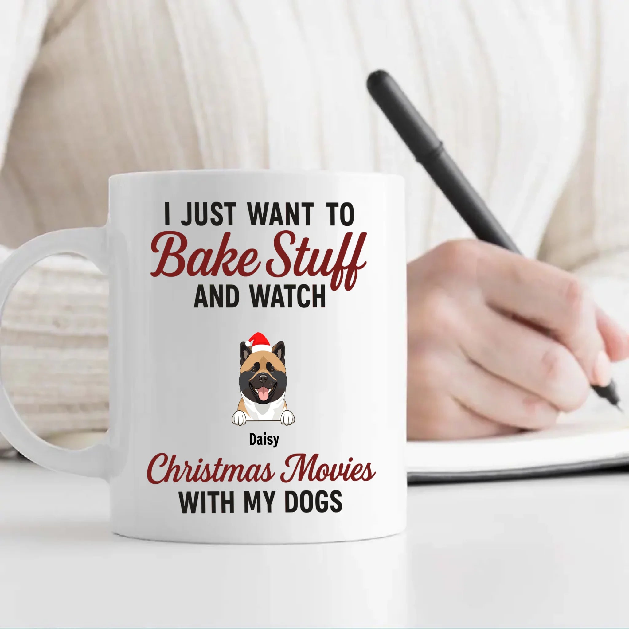 Custom Dog Mug - I Just Want To Bake Stuff And Watch Christmas Movies With My Dogs - 89Prints