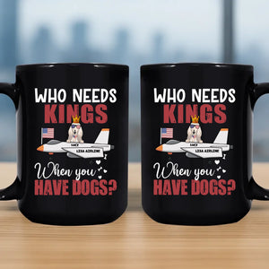 Who Needs Kings When You Have Dogs? - Tailored Dog Clipart On Mug - 89Prints
