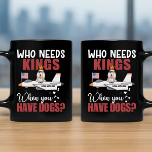 Who Needs Kings When You Have Dogs? - Tailored Dog Clipart On Mug - 89Prints