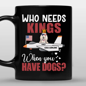 Who Needs Kings When You Have Dogs? - Tailored Dog Clipart On Mug - 89Prints