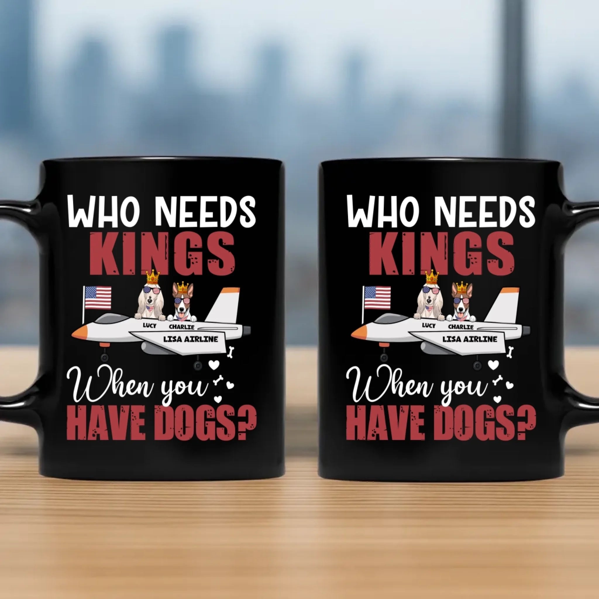 Who Needs Kings When You Have Dogs? - Tailored Dog Clipart On Mug - 89Prints