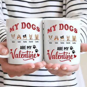 My Dog Is My Valentine - Meaningful Custom Dog Mug - 89Prints