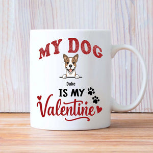 My Dog Is My Valentine - Meaningful Custom Dog Mug - 89Prints
