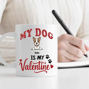 My Dog Is My Valentine - Meaningful Custom Dog Mug - 89Prints