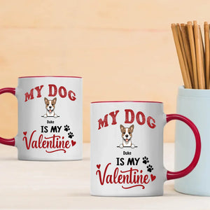 My Dog Is My Valentine - Meaningful Custom Dog Mug - 89Prints