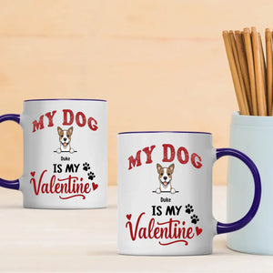 My Dog Is My Valentine - Meaningful Custom Dog Mug - 89Prints