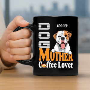 Dog Mother Coffee Lover Mug - Touching Dog Mom Gift - 89Prints