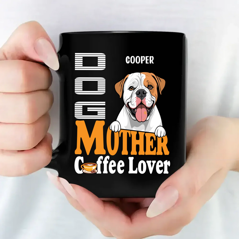 Dog Mother Coffee Lover Mug - Touching Dog Mom Gift - 89Prints