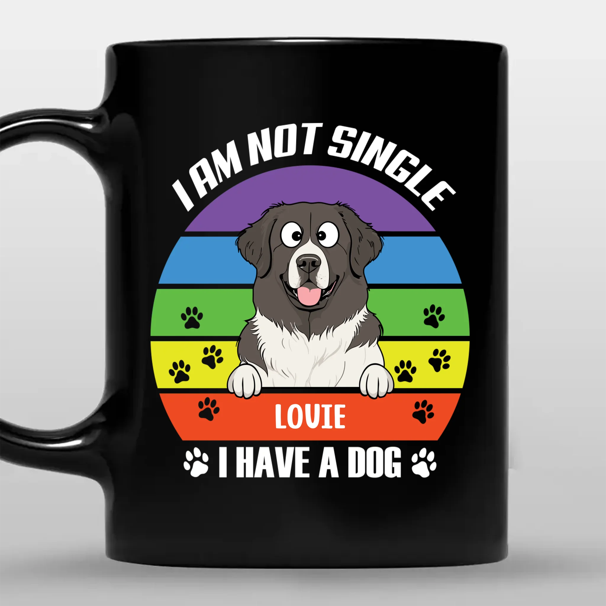 I Am Not Single, I Have A Dog - Unforgettable Mugs With Dogs On Them - 89Prints