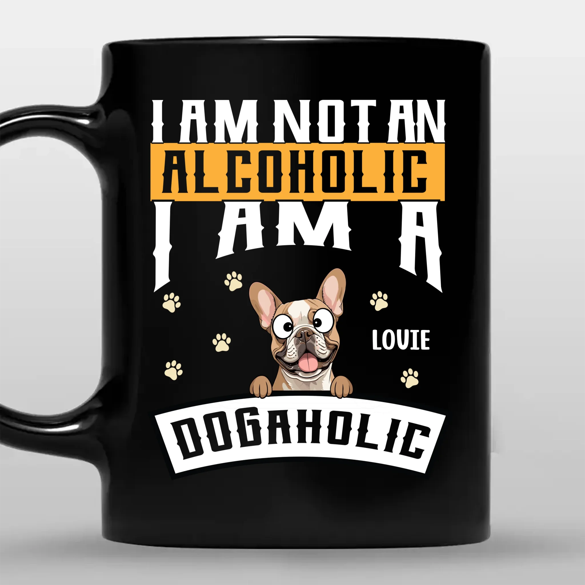 I Am Not An Alcoholic, I Am A Dogaholic - Memorable Mug With Dog Clipart - 89Prints
