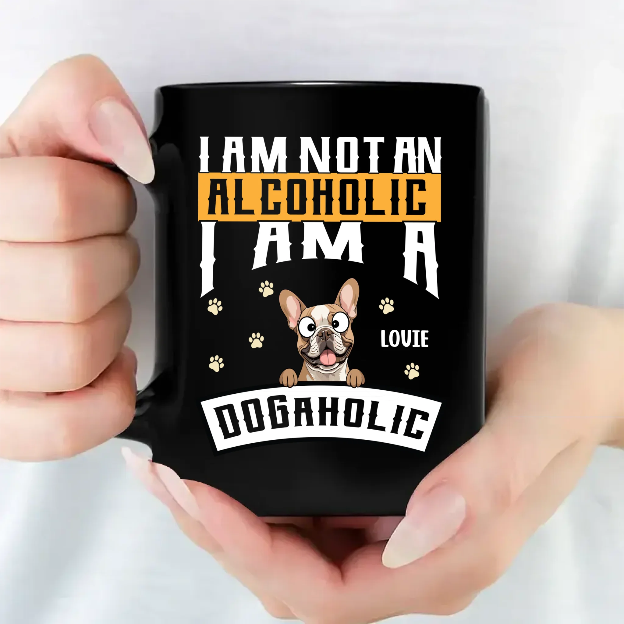I Am Not An Alcoholic, I Am A Dogaholic - Memorable Mug With Dog Clipart - 89Prints