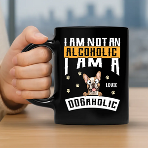 I Am Not An Alcoholic, I Am A Dogaholic - Memorable Mug With Dog Clipart - 89Prints