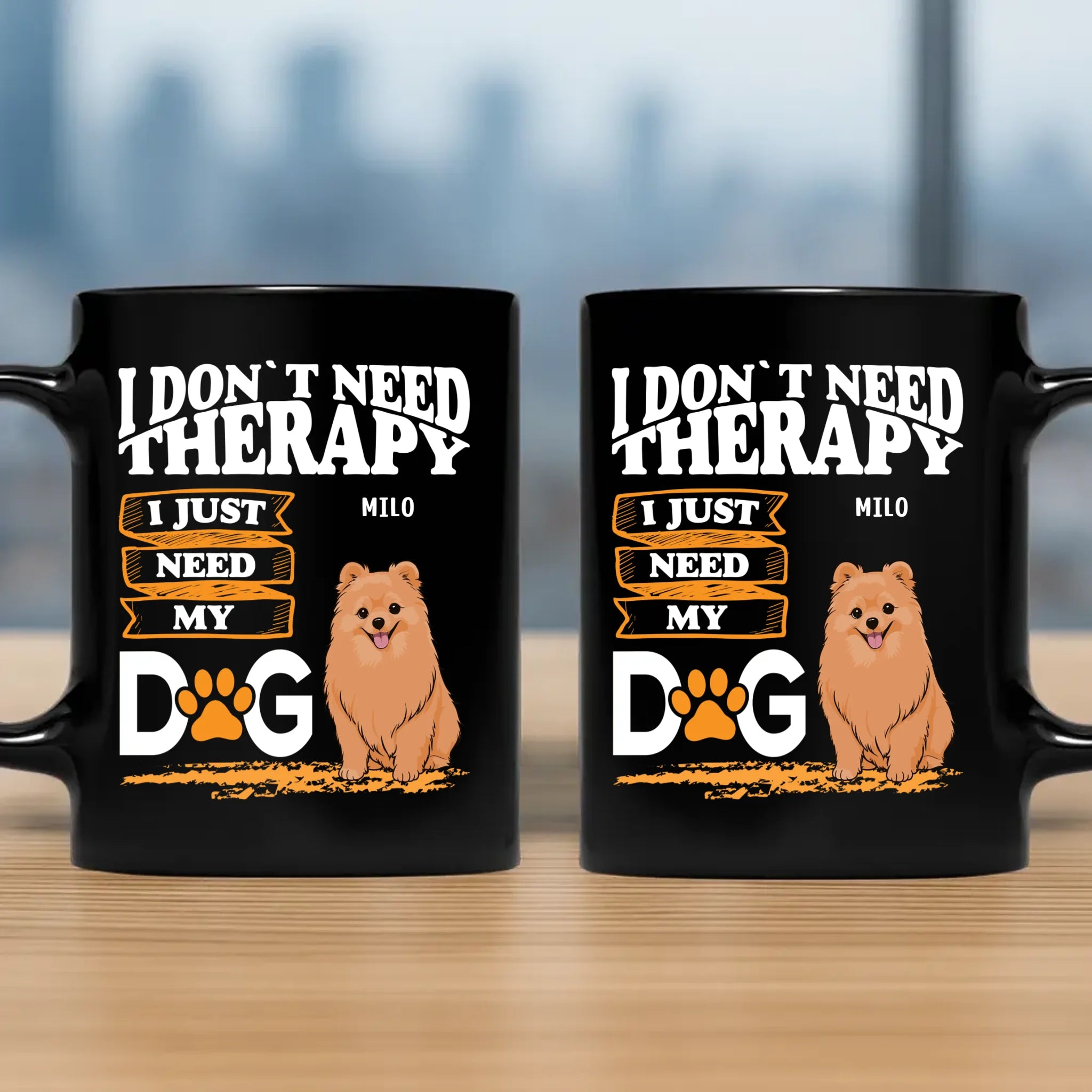 Cherished Dog Mug - I Don't Need Therapy, I Just Need My Dog - 89Prints