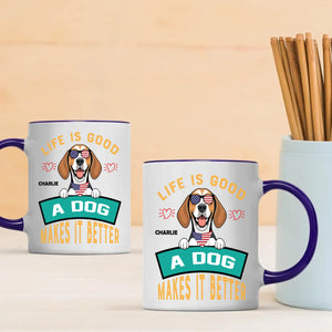 Life Is Good, A Dog Makes It Better - Custom Dog Mug - 89Prints