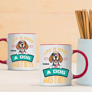 Life Is Good, A Dog Makes It Better - Custom Dog Mug - 89Prints
