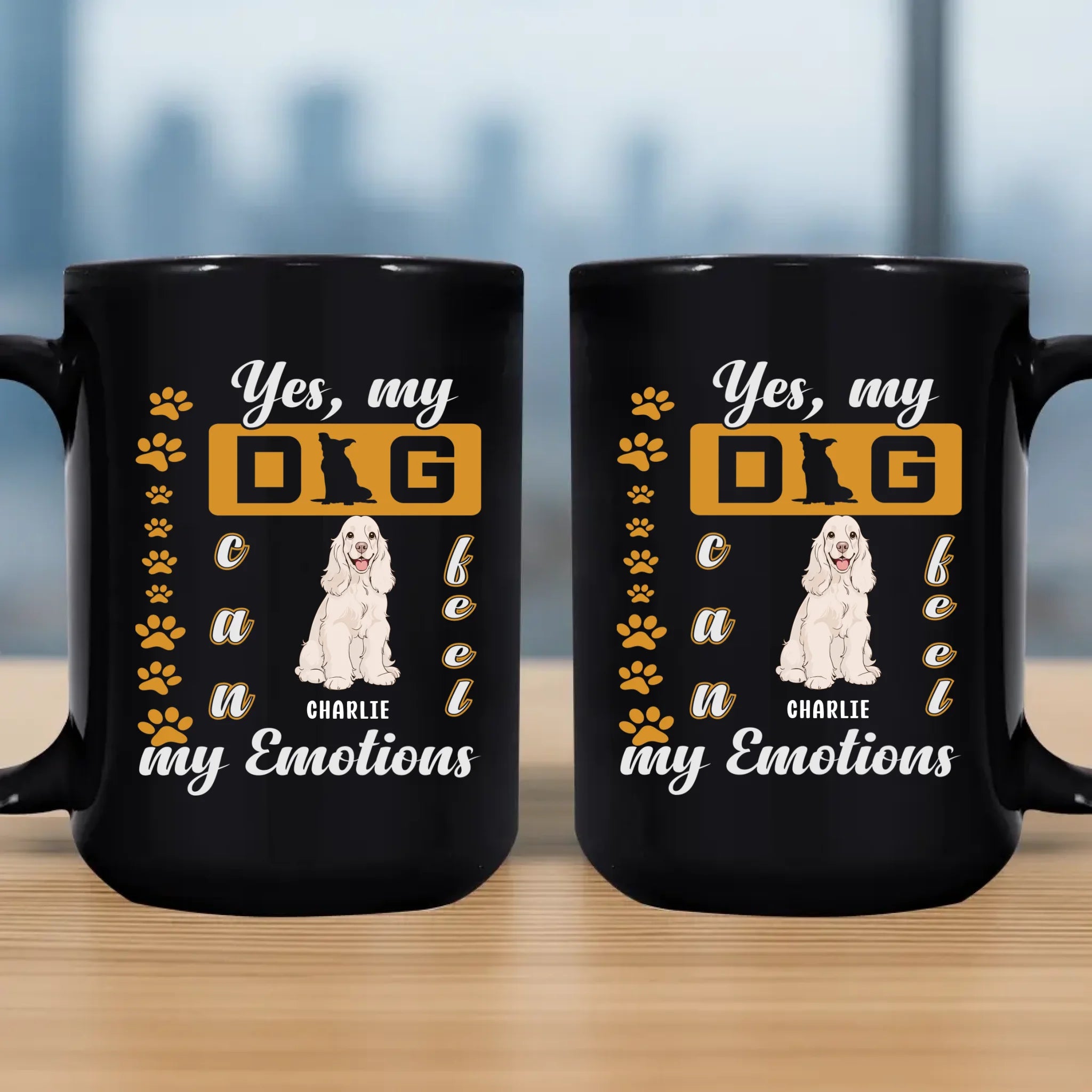 Yes, My Dog Can Feel My Emotions Mug - Customized Dog Lover Gift - 89Prints
