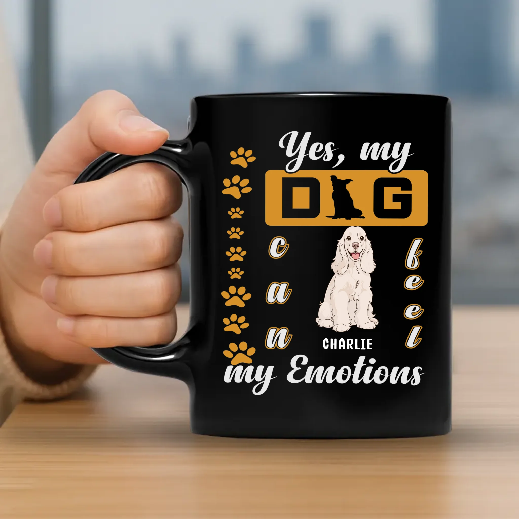 Yes, My Dog Can Feel My Emotions Mug - Customized Dog Lover Gift - 89Prints