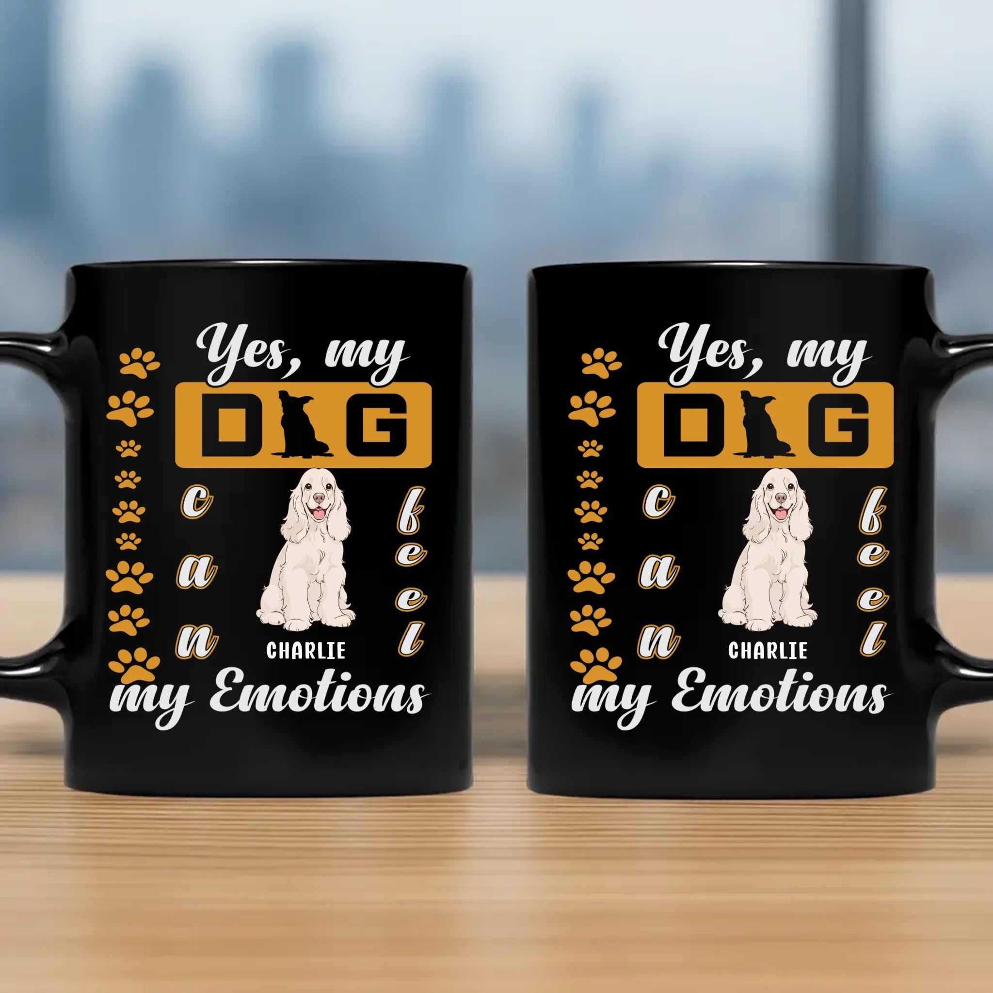 Yes, My Dog Can Feel My Emotions Mug - Customized Dog Lover Gift - 89Prints