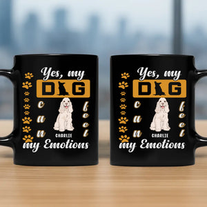 Yes, My Dog Can Feel My Emotions Mug - Customized Dog Lover Gift - 89Prints