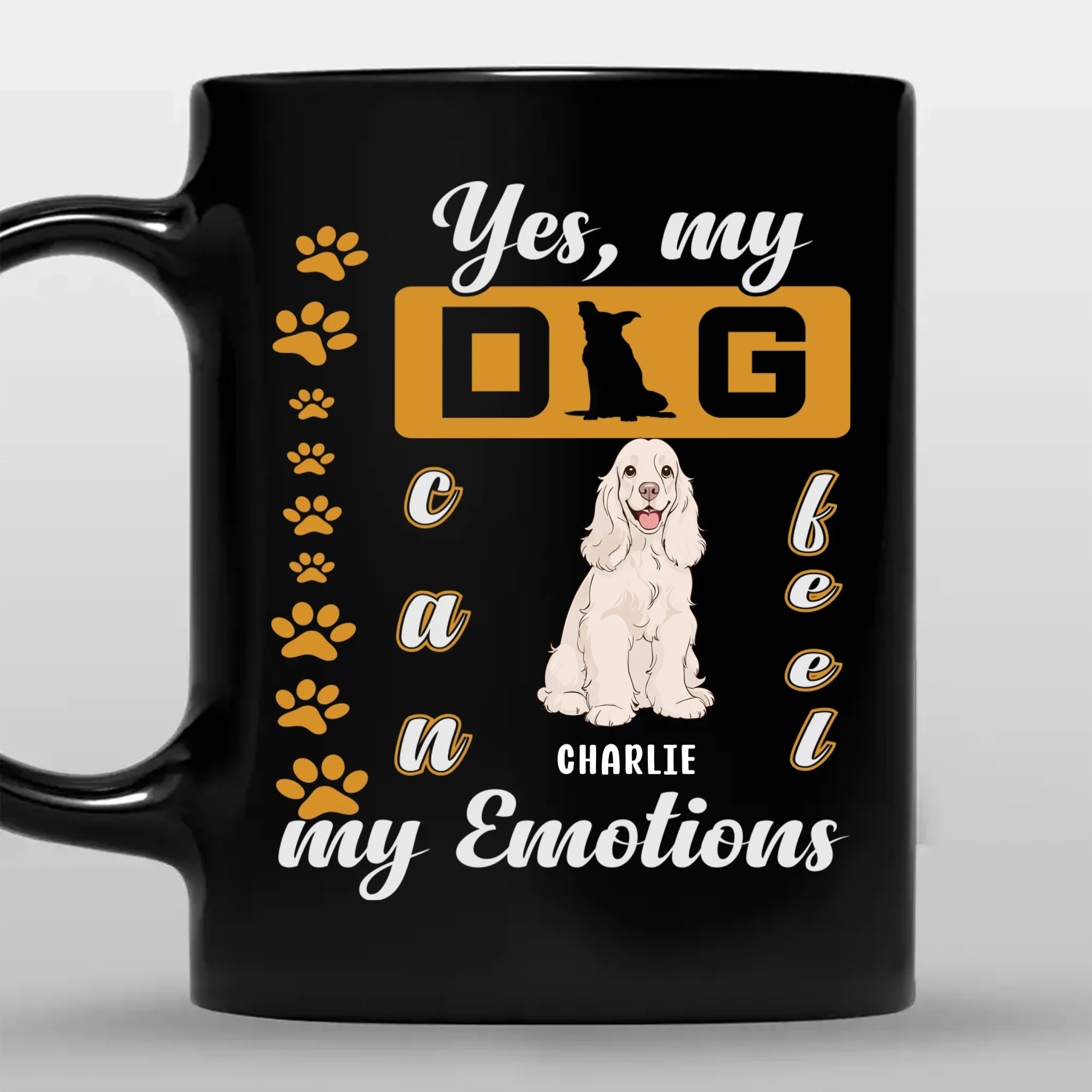 Yes, My Dog Can Feel My Emotions Mug - Customized Dog Lover Gift - 89Prints