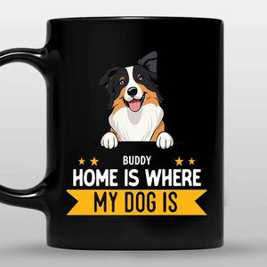 Home Is Where My Dog Is - Tailored Mug From The Dog - 89Prints